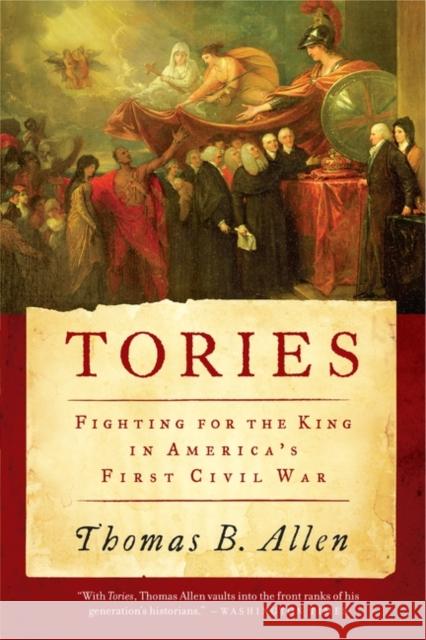 Tories: Fighting for the King in America's First Civil War Thomas B. Allen 9780061241819 Harper Paperbacks - książka