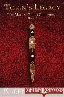Torin's Legacy: The Mages' Guild Chronicles Book 1 Karen C. Klein 9781508947424 Createspace Independent Publishing Platform - książka