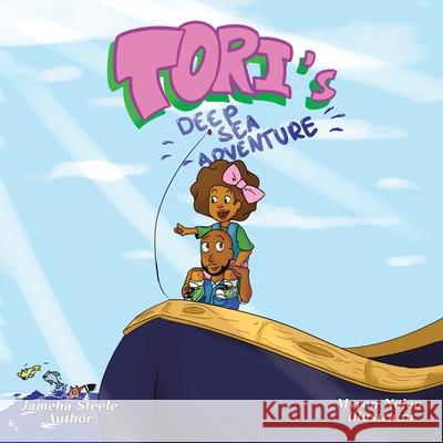 Tori's Deep Sea Adventure Jameha Steele Myron Nolen 9781665552967 Authorhouse - książka
