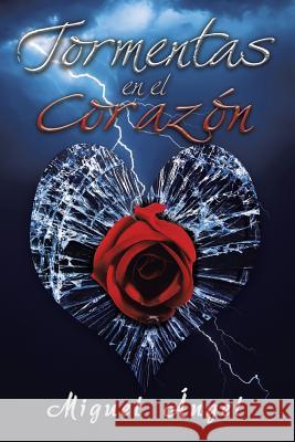 Tormentas en el corazón Angel, Miguel 9781499066159 Xlibris Corporation - książka