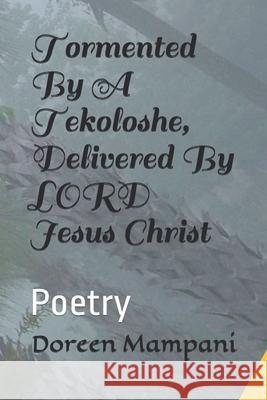 Tormented by Tekoloshe, Delivered by LORD Jesus Christ Doreen Mampani 9781729787694 Createspace Independent Publishing Platform - książka