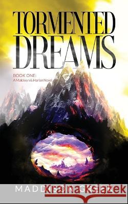 Tormented Dreams Maddison Greer, Ashley Greer, Arash Jahani 9780648802945 Scar Tree Australia - książka
