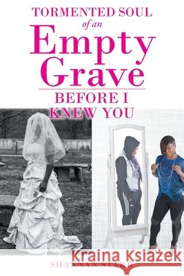 Tormented Soul of an Empty Grave - Before I Knew You Shannan Starr 9781098048174 Christian Faith - książka