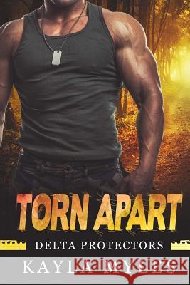 Torn Apart (Delta Protectors Book 2) Kayla Myles 9781979712507 Createspace Independent Publishing Platform - książka