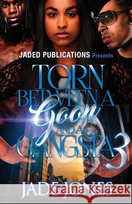 Torn Between a Goon and a Gangsta 3 Jade Jones 9781530339129 Createspace Independent Publishing Platform - książka