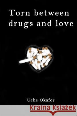 Torn Between Drugs and Love Uche Okafor 9781927914090 Flower Press - książka