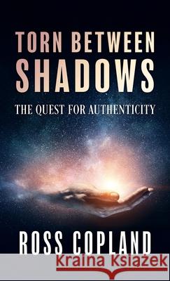 Torn Between Shadows: The quest for authenticity Ross Copland 9781918038583 Ross Copland - książka