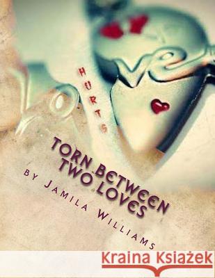 Torn Between Two Loves Jamila Williams 9781500795245 Createspace - książka