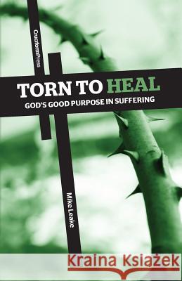 Torn to Heal: God's Good Purpose in Suffering Mike Leake 9781936760732 Cruciform Press - książka