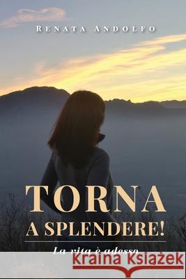 Torna a splendere! La vita  Renata Andolfo 9788831610872 Youcanprint - książka