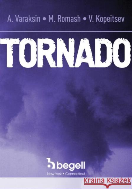 Tornado A. Yu. Varaksin M. E. Romash V. N. Kopeitsev 9781567002836 Begell House Publishers Inc.,U.S. - książka