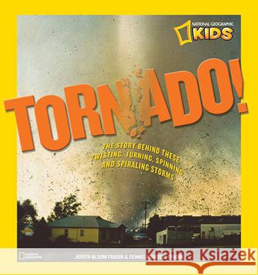 Tornado!: The Story Behind These Twisting, Turning, Spinning, and Spiraling Storms Judy Fradin 9781426307799  - książka