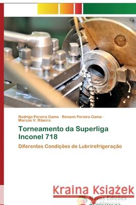 Torneamento da Superliga Inconel 718 Pereira Gama, Rodrigo 9786139655380 Novas Edicioes Academicas - książka