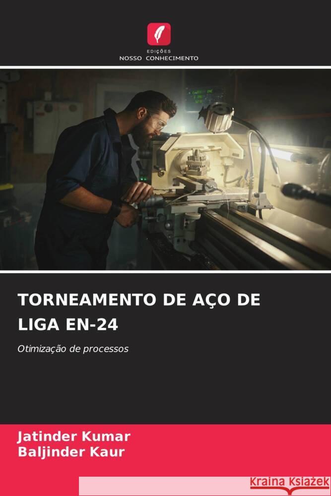 TORNEAMENTO DE AÇO DE LIGA EN-24 Kumar, Jatinder, Kaur, Baljinder 9786207088928 Edições Nosso Conhecimento - książka