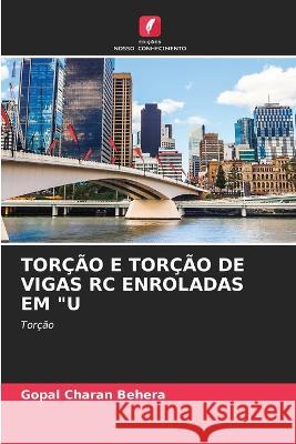 Torção E Torção de Vigas Rc Enroladas Em U Gopal Charan Behera 9786205388105 Edicoes Nosso Conhecimento - książka