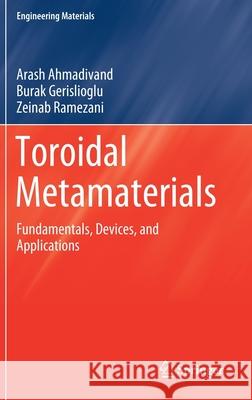 Toroidal Metamaterials: Fundamentals, Devices, and Applications Arash Ahmadivand Burak Gerislioglu Zeinab Ramezani 9783030582876 Springer - książka