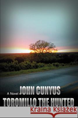 Toromillo the Hunted John Cunyus 9780595468058 iUniverse - książka