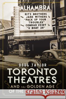 Toronto Theatres and the Golden Age of the Silver Screen Doug Taylor 9781626194502 History Press - książka