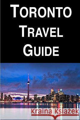 Toronto Travel Guide Jason White 9781977851741 Createspace Independent Publishing Platform - książka