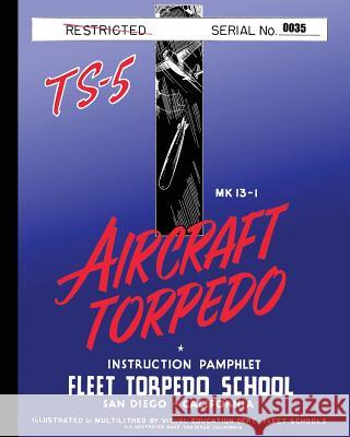 Torpedo Instruction Pamphlet TS-5 Fleet Torpedo School, United States Navy 9781940453293 Periscope Film LLC - książka