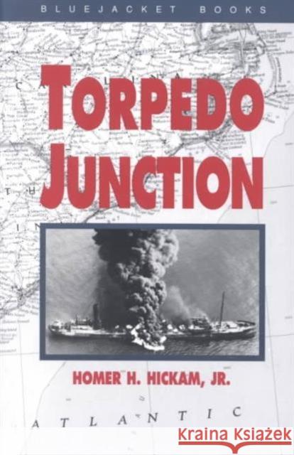 Torpedo Junction : U-boat War off America's East Coast, 1942 Homer H. Hickam 9781557503626 US Naval Institute Press - książka