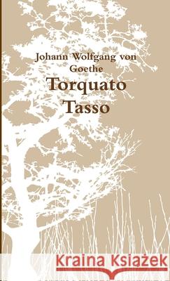 Torquato Tasso Johann Wolfgang von Goethe 9781326084097 Lulu.com - książka