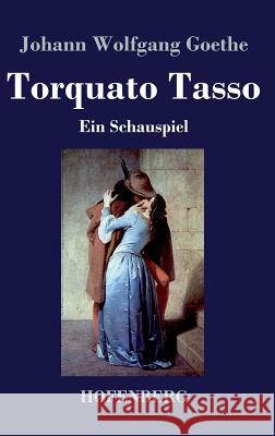 Torquato Tasso: Ein Schauspiel Goethe, Johann Wolfgang 9783843041485 Hofenberg - książka