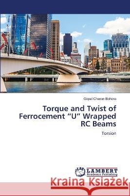 Torque and Twist of Ferrocement U Wrapped RC Beams Gopal Charan Behera 9786205508657 LAP Lambert Academic Publishing - książka