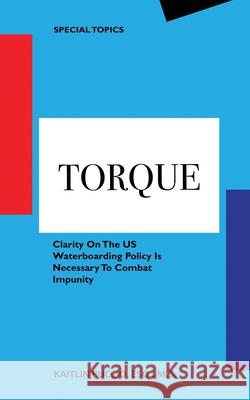 Torque: Clarity On The US Waterboarding Policy Is Necessary To Combat Impunity Kaitlin Puccio 9780996432979 Bent Frame - książka