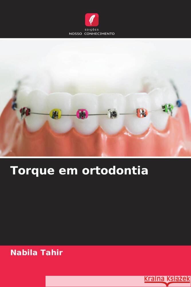Torque em ortodontia Tahir, Nabila 9786206570721 Edições Nosso Conhecimento - książka