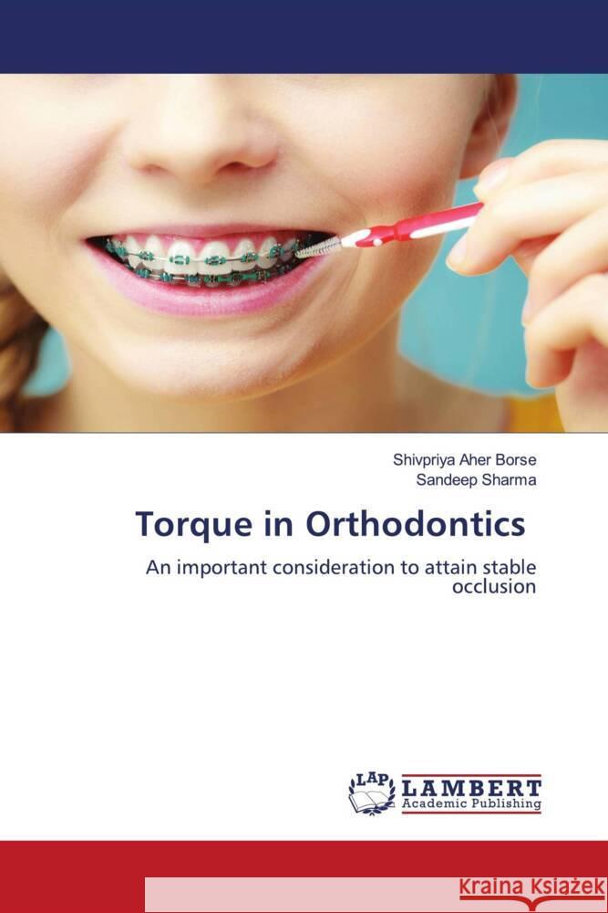 Torque in Orthodontics Aher Borse, Shivpriya, Sharma, Sandeep 9786205492048 LAP Lambert Academic Publishing - książka