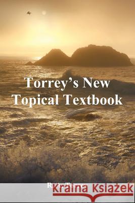 Torrey's New Topical Textbook R. A. Torrey 9781781392041 Benediction Books - książka