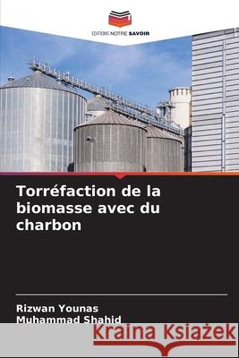 Torr?faction de la biomasse avec du charbon Rizwan Younas Muhammad Shahid 9786207906420 Editions Notre Savoir - książka