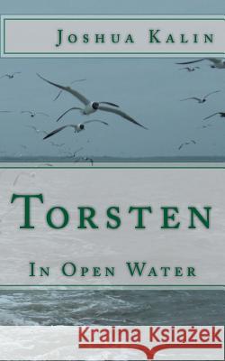 Torsten: In Open Water Joshua Kalin 9781492258872 Createspace - książka