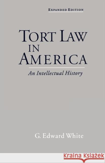 Tort Law in America: An Intellectual History White, G. Edward 9780195139655 Oxford University Press - książka