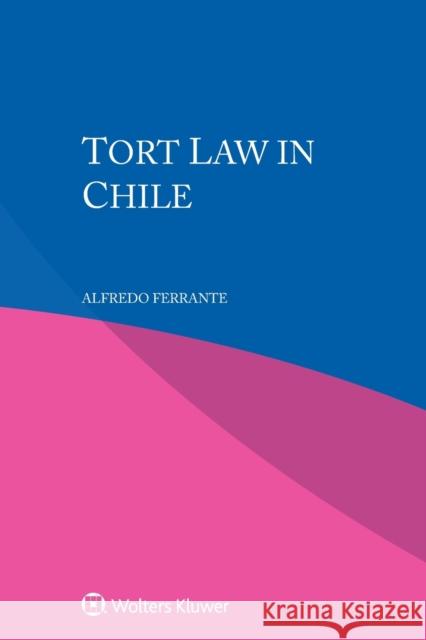 Tort Law in Chile Alfredo Ferrante 9789403549316 Kluwer Law International - książka