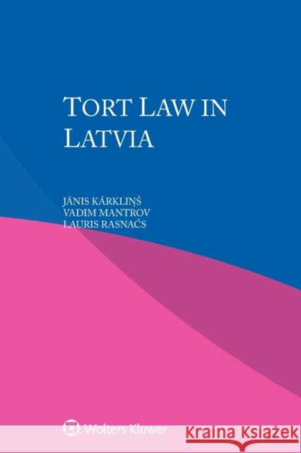 Tort Law in Latvia Jānis Kārkliņs Vadim Mantrov Lauris Rasnačs 9789403523866 Kluwer Law International - książka