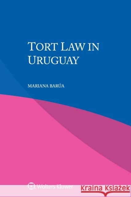 Tort Law in Uruguay Mariana Barúa 9789403500768 Kluwer Law International - książka