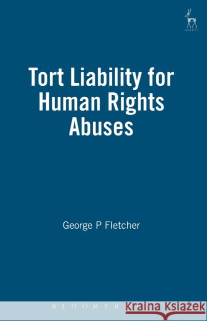 Tort Liability for Human Rights Abuses George Fletcher 9781841137940 Hart Publishing - książka