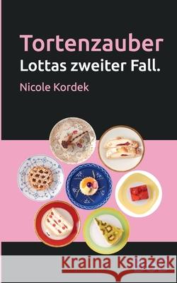 Tortenzauber: Lottas zweiter Fall. Nicole Kordek 9783752661507 Books on Demand - książka
