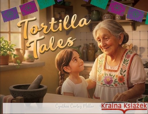 Tortilla Tales Miller, Cynthia Cortez 9798240942723 Cynthia Cortez Miller - książka