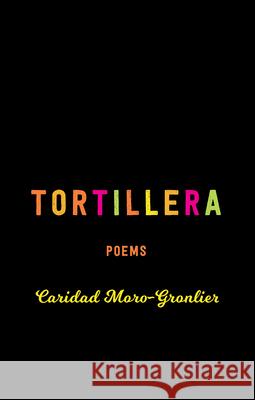 Tortillera: Poems Caridad Moro-Gronlier 9781680032444 Texas Review Press - książka