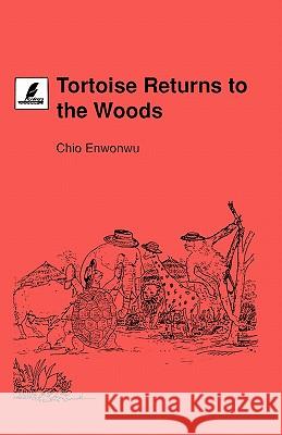 Tortoise Returns to the Woods Chio Enwonwu 9789781292583 Heinemann Educational Books (Nigeria) - książka