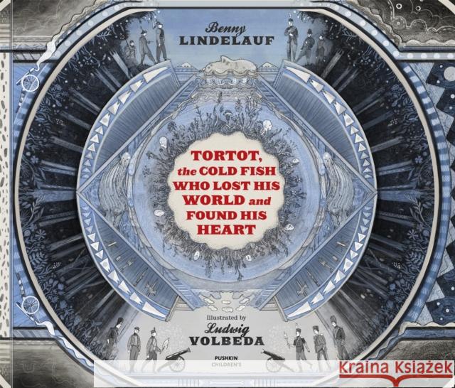 Tortot, The Cold Fish Who Lost His World and Found His Heart Benny Lindelauf Ludwig Volbeda Laura Watkinson 9781782691549 Pushkin Children's Books - książka