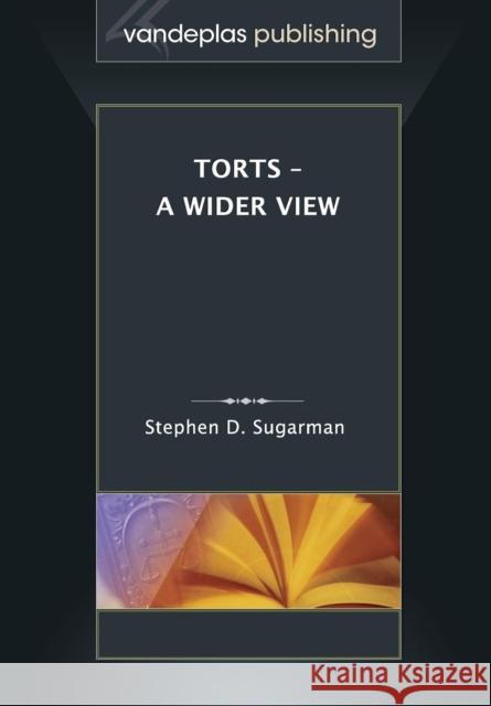 Torts - A Wider View Stephen D. Sugarman 9781600422256 Vandeplas Pub. - książka