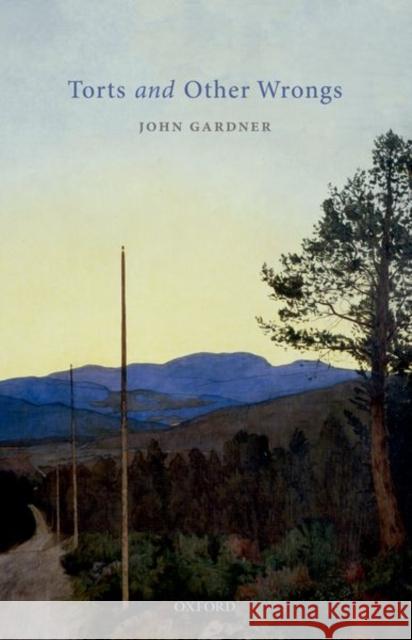 Torts and Other Wrongs John Gardner   9780198852957 Oxford University Press - książka