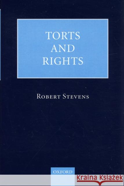 Torts and Rights Robert Stevens 9780199211609 Oxford University Press, USA - książka