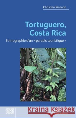 Tortuguero, Costa Rica: Ethnographie d'un paradis touristique Christian Rinaudo 9782336575421 Editions L'Harmattan - książka