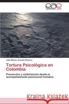 Tortura Psicologica En Colombia Arevalo Romero Julio Eliecer 9783848475391 Editorial Academica Espanola - książka