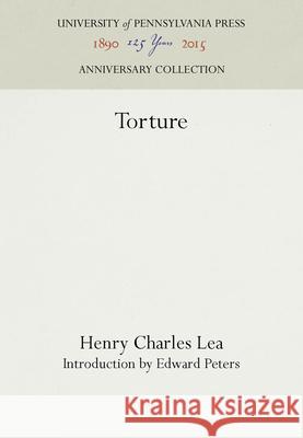 Torture Henry Charles Lea Edward Peters 9781512803570 University of Pennsylvania Press - książka